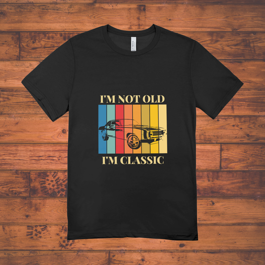"I'm Not Old, I'm Classic” Retro Car Unisex Classic Crew T-Shirt