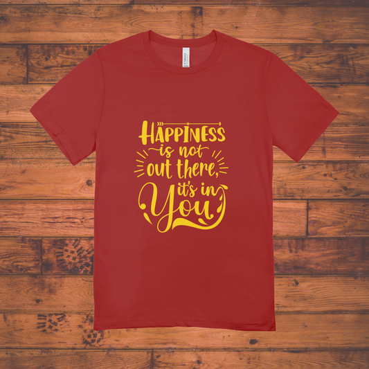 Happiness Is in You – Motivational Quote T-Shirt | Positive Vibes Tee Women's Classic T-Shirt