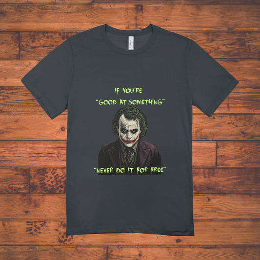 "Never Do It for Free" Joker Quote Graphic Tee –Unisex Classic Crew T-Shirt